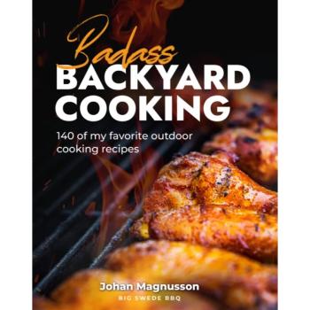 WPPO Badass Backyard Cooking Cookbook 140 of My Favorite Outdoor Cooking Recipes 1350