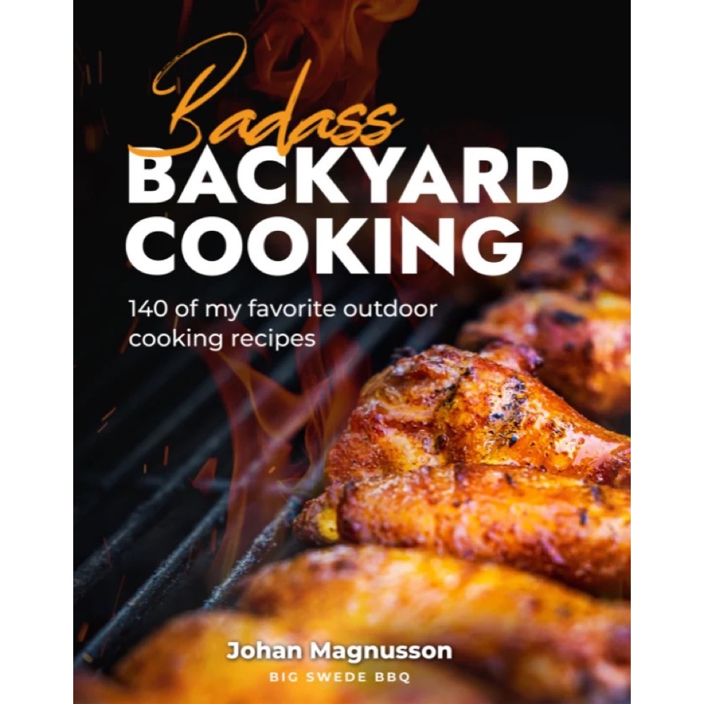 WPPO Badass Backyard Cooking Cookbook   140 of My Favorite Outdoor Cooking Recipes